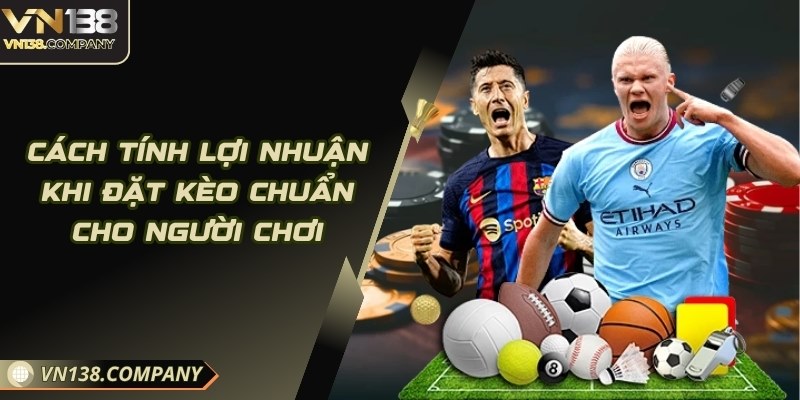 Cách Tính Lợi Nhuận Khi Đặt Kèo