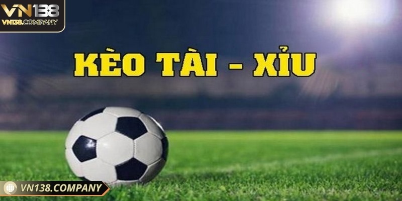 Kèo tài xỉu cái tên quen thuộc với dân chơi