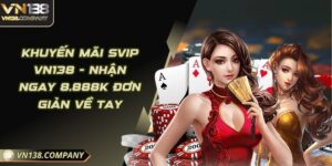 Khuyến Mãi SVIP Vn138