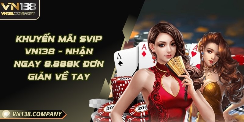 Khuyến Mãi SVIP Vn138