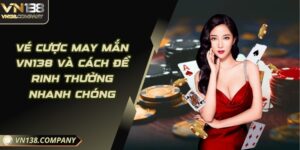 Vé cược may mắn Vn138