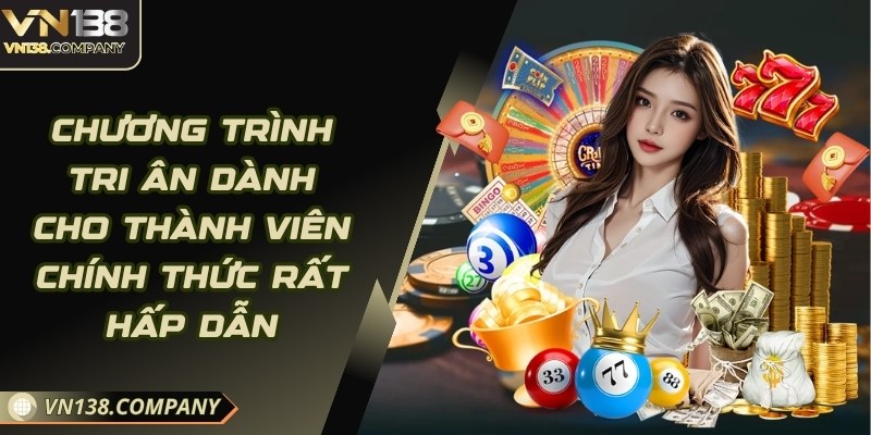 Chương trình tri ân dành cho thành viên chính thức rất hấp dẫn